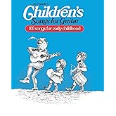 Children's Songs for Guitar: 100 Songs for Early Childhood
