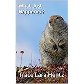 What Just Happened? (It's a miracle we've survived this far Book 2)
