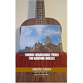 Famous Renaissance pieces for Baritone Ukulele