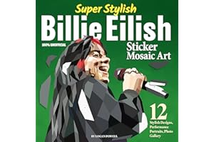 Super Stylish Billie Eilish Sticker Mosaic Art: 12 Stylish Designs, Performance Portraits, Photo Gallery (Design Originals) For Fans of All Ages - From Ocean Eyes to Hit Me Hard and Soft