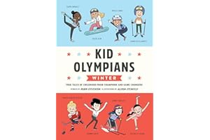 Kid Olympians: Winter: True Tales of Childhood from Champions and Game Changers (Kid Legends)
