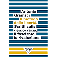 Il metodo della libertà: Scritti sulla democrazia, il fascismo, la rivoluzione (Didascàlia) (Italian Edition) book cover