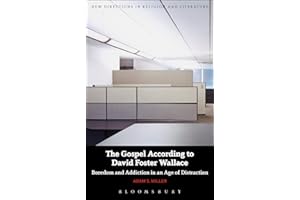 The Gospel According to David Foster Wallace: Boredom and Addiction in an Age of Distraction (New Directions in Religion and Literature)