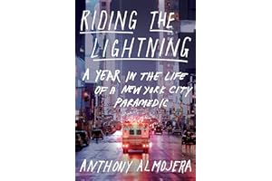 Riding The Lightning: A Year in the Life of a New York City Paramedic