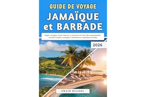 Guide De Voyage Jamaïque et Barbade 2026: Plages, musique, rhum, histoire et aventure sur deux îles remarquables : conseils d