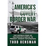America's Covert Border War: The Untold Story of the Nation's Battle to Prevent Jihadist Infiltration