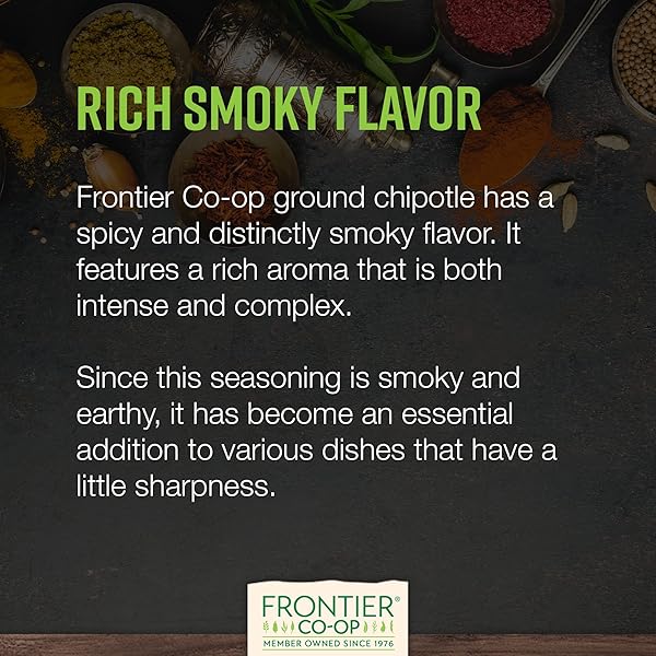 FRONTIER CO-OP GROUND CHIPOTLE, 2.15 OUNCE, DRIED, SMOKED PEPPERS, RICH AROMA, SMOKEY & EARTHY FOR SOUTHWEST & MEXICAN FOODS