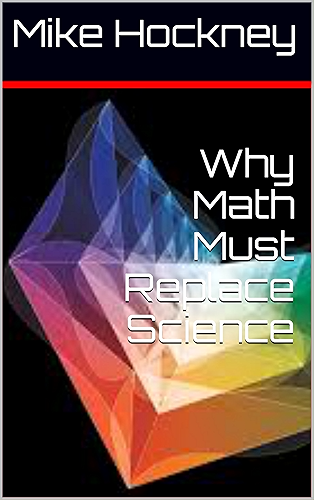 Download Why Math Must Replace Science (The God Series Book 18) (English Edition) PDF