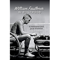 William Faulkner in Hollywood: Screenwriting for the Studios (The South on Screen) book cover