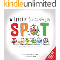 A Little Scribble SPOT: A Story About Colorful Emotions (Inspire to Create A Better You!) book cover A Little Scribble SPOT: A Story About Colorful Emotions (Inspire to Create A Better You!) book cover