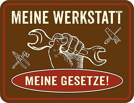 RAHMENLOS Meine Werkstatt - Meine Gesetze Blechschild