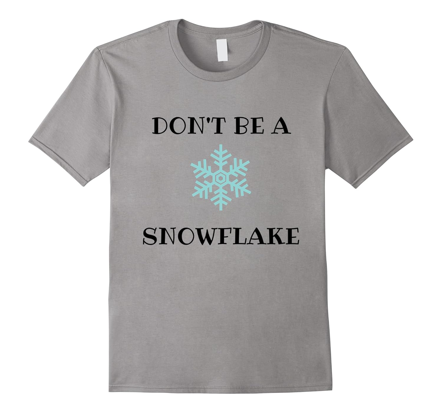 Hilariously Funny Don't Be A Snowflake Political T-SHIRT-ANZ