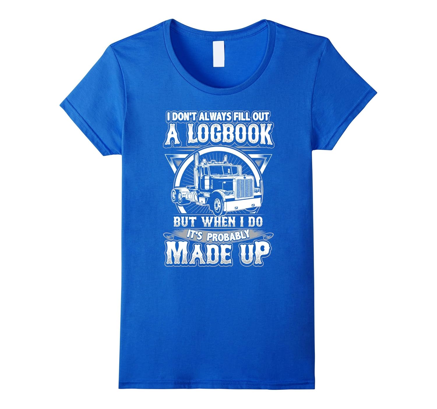 Funny Truck Driver T Shirt Trucker Made Up Logbook4LVS