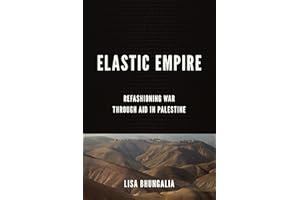 Elastic Empire: Refashioning War through Aid in Palestine