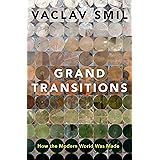 Grand Transitions: How the Modern World Was Made