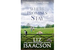 Where Promises Stay: A Sweet Opposites Attract Cowboy Romance (Cowboys of Three Rivers Book 11)