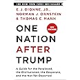One Nation After Trump: A Guide for the Perplexed, the Disillusioned, the Desperate, and the Not-Yet Deported