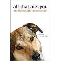 All That Ails You: The Adventures of a Canine Caregiver book cover