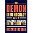 The Demon in Democracy: Totalitarian Temptations in Free Societies