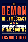 The Demon in Democracy: Totalitarian Temptations in Free Societies
