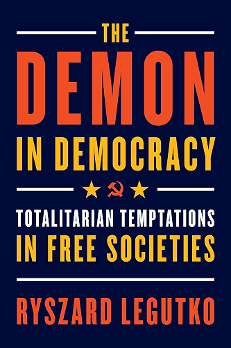 Download The Demon in Democracy: Totalitarian Temptations in Free Societies (English Edition) PDF