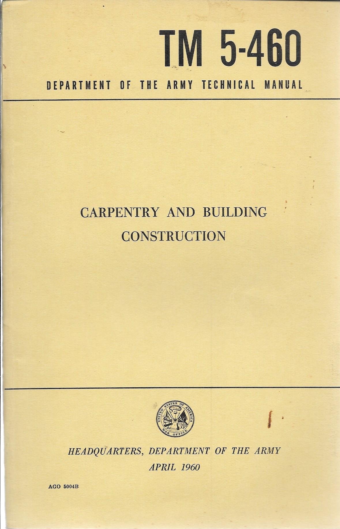 Department of the Army Technical Manual - TM 5-460 - Carpentry and Building  Construction Paperback – 1960
