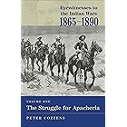 Eyewitnesses to the Indian Wars, 1865–1890: The Struggle for Apacheria (Volume 1)