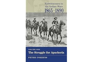 Eyewitnesses to the Indian Wars, 1865–1890: The Struggle for Apacheria