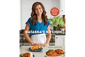 Natasha's Kitchen: 100+ Easy Family-Favorite Recipes You'll Make Again and Again: A Cookbook