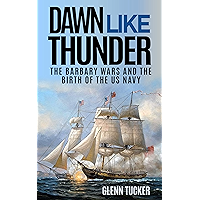Dawn Like Thunder (Annotated): The Barbary Wars and the Birth of the U.S. Navy: The Barbary Wars and the Birth of the US… book cover