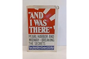 And I Was There: Pearl Harbor and Midway Breaking the Secrets
