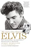 Me and a Guy Named Elvis: My Lifelong Friendship