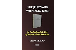 The Jehovah's Witnesses' Bible: An Evaluation of the Text of the New World Translation