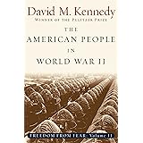 The American People in World War II: Freedom from Fear, Part Two (Oxford History of the United States Book 9)