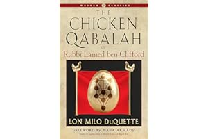 The Chicken Qabalah of Rabbi Lamed ben Clifford: A Dilettante's Guide to What You Do and Do Not Need to Know to Become a Qaba
