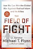 The Field of Fight: How We Can Win the Global War Against Radical Islam and Its Allies