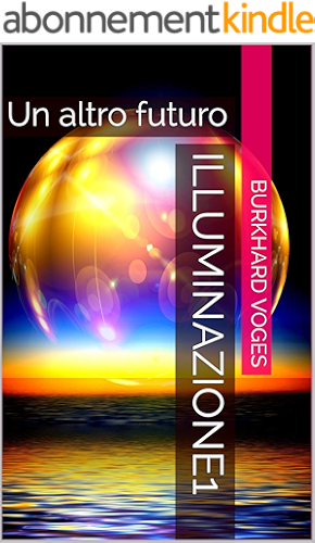 Download Illuminazione1: Un altro futuro (Italian Edition) PDF