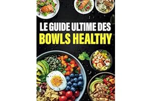Le guide ultime des bowls healthy (French Edition)