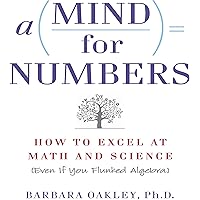 A Mind for Numbers: How to Excel at Math and Science (Even If You Flunked Algebra)