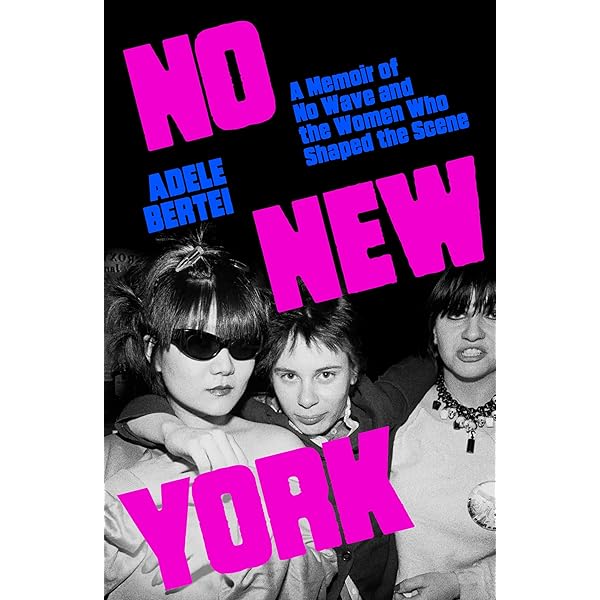 No Wave: Post-Punk. Underground. New York. 1976-1980.: Moore