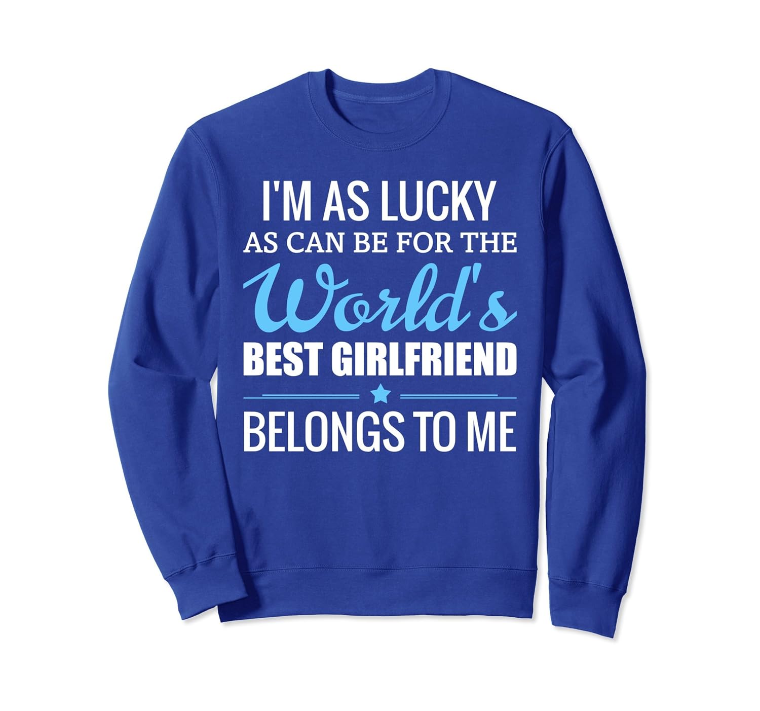 World's Best Girlfriend Belong To Me Sweatshirt-anz