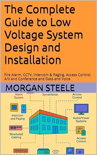 The Complete Guide to Low Voltage System Design and Installation: Fire ...