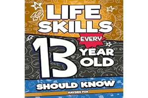 Life Skills Every 13 Year Old Should Know: An Essential Book for Young Teens to Unlock Their Secret Superpowers and Succeed i