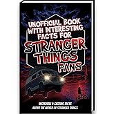 Interesting Facts for Stranger Things Fans &ndash; Stranger Things Book with over 300 Facts and Trivia About the Stranger Things Series | Stranger Things ... Girls Teens (Mind-Blowing Trivia and Facts)