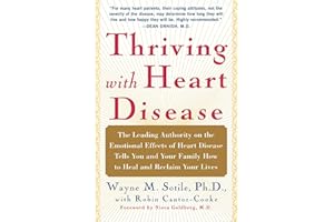 Thriving With Heart Disease: The Leading Authority on the Emotional Effects of Heart Disease Tells You and Your Family How to