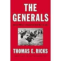 The Generals: American Military Command from World War II to Today