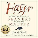 Eager: The Surprising, Secret Life of Beavers and