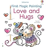 First Magic Painting Love and Hugs: An Interactive No-Mess Magic Painting Book for Kids, with Love Birds, Bear Hugs, and Snuggle Bunnies