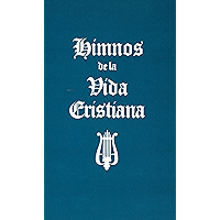 Himnos de la Vida Cristiana (palabras solamente): Una coleccion de antiguos y nuevos Himnos de Alabanza a Dios (Spanish… book cover