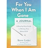 For You When I Am Gone: A Journal: A Step-by-Step Guide to Writing Your Ethical Will